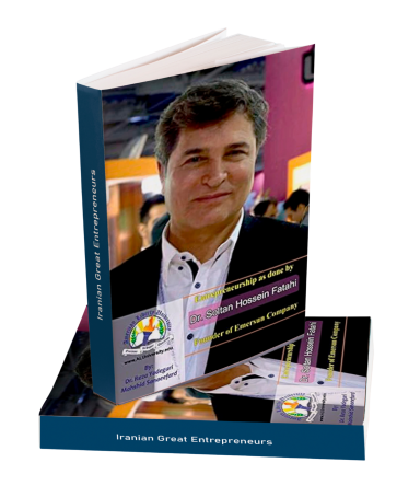 Entrepreneurship as done by Dr. Soltan Hossein Fatahi: Founder of Emersun Company