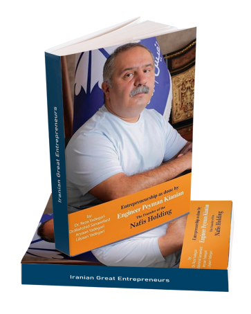 Entrepreneurship as done by Engineer Peyman Kianian: The Founder of Nafis Holding